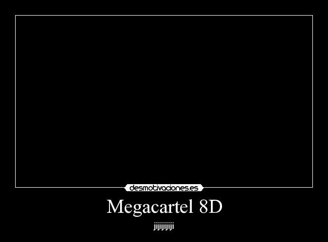 Megacartel 8D -
