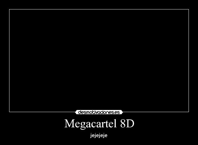 Megacartel 8D -