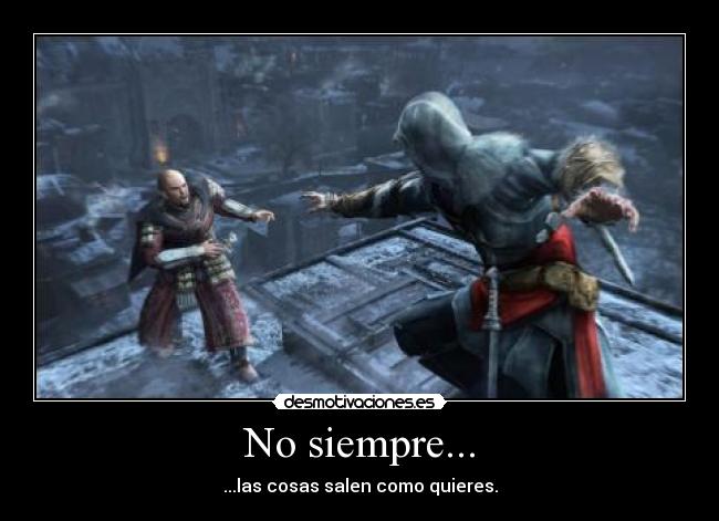 No siempre... -