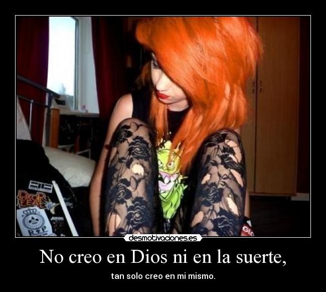 No creo en Dios ni en la suerte, - 