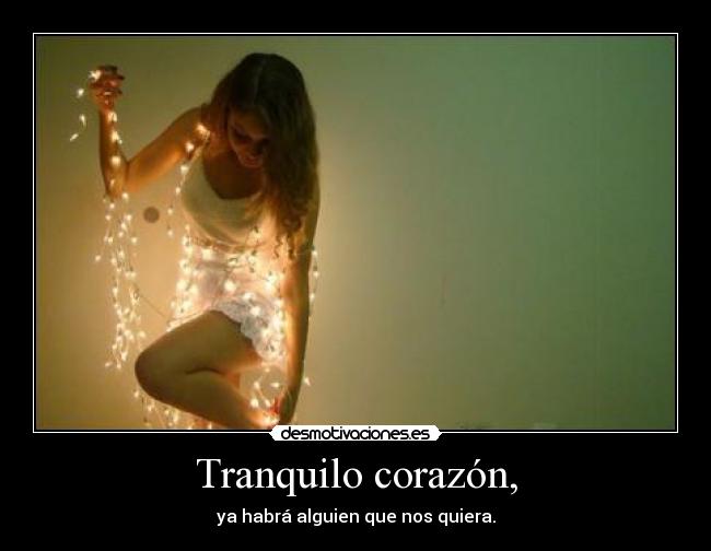 Tranquilo corazón, -