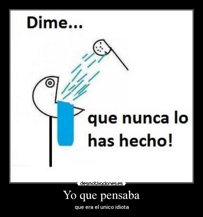 Yo que pensaba -