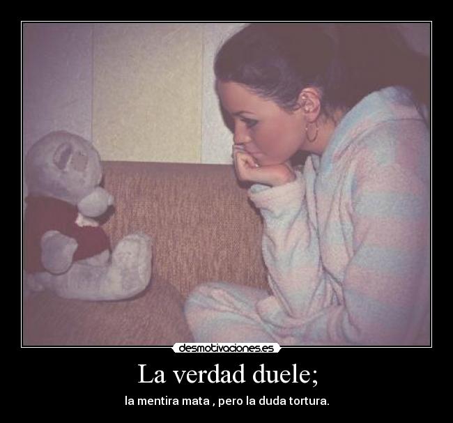 La verdad duele; - 