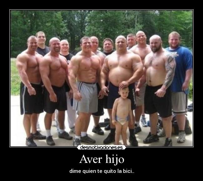 Aver hijo - dime quien te quito la bici..