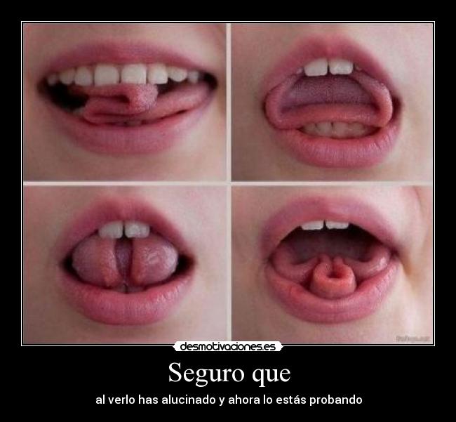 Seguro que - al verlo has alucinado y ahora lo estás probando