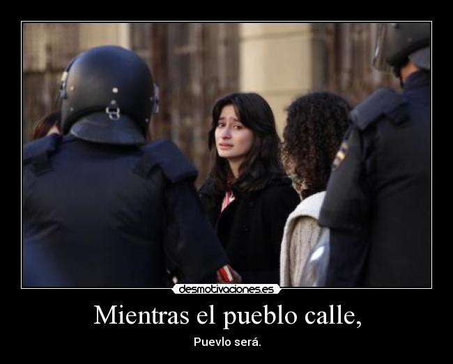 Mientras el pueblo calle, - 