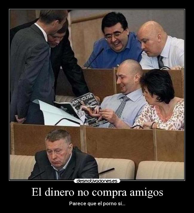El dinero no compra amigos - Parece que el porno sí...