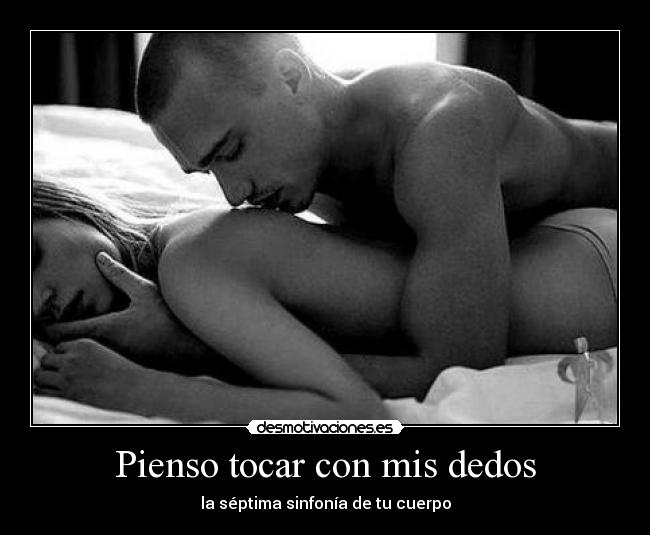Pienso tocar con mis dedos -