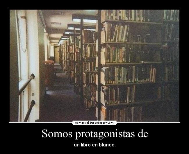 Somos protagonistas de - un libro en blanco.