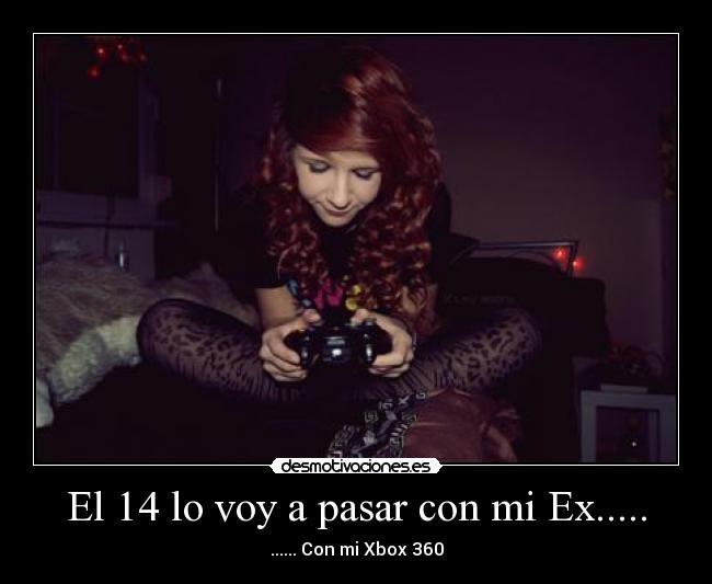 El 14 lo voy a pasar con mi Ex..... - 