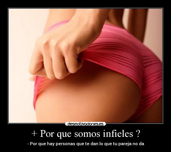 + Por que somos infieles ? -