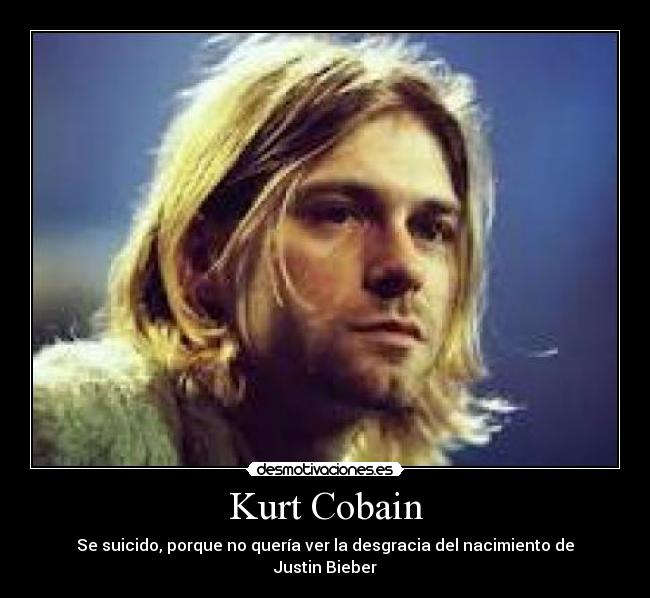 carteles kurt cobain nirvana justin bieber nacimiento rock desmotivaciones