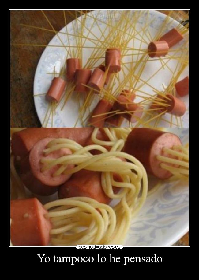 Yo tampoco lo he pensado -