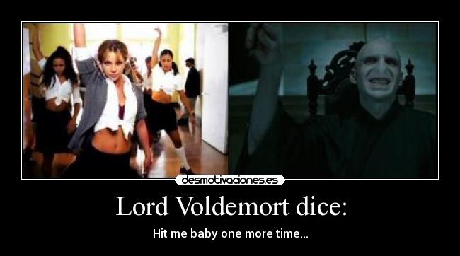 Lord Voldemort dice: - 