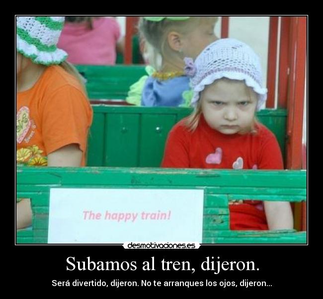 Subamos al tren, dijeron. - 