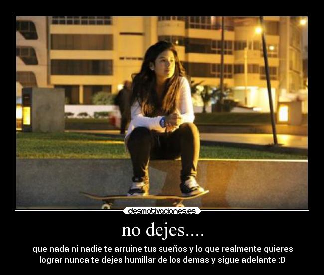 no dejes.... - 