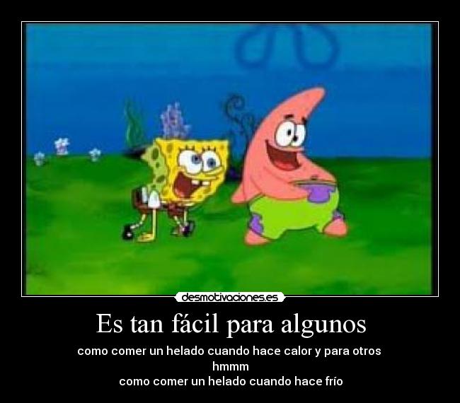 Es tan fácil para algunos -