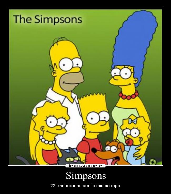 Simpsons - 22 temporadas con la misma ropa.