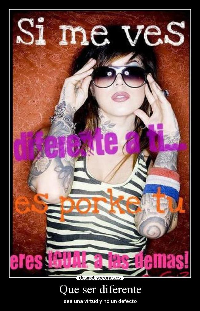 Que ser diferente - sea una virtud y no un defecto