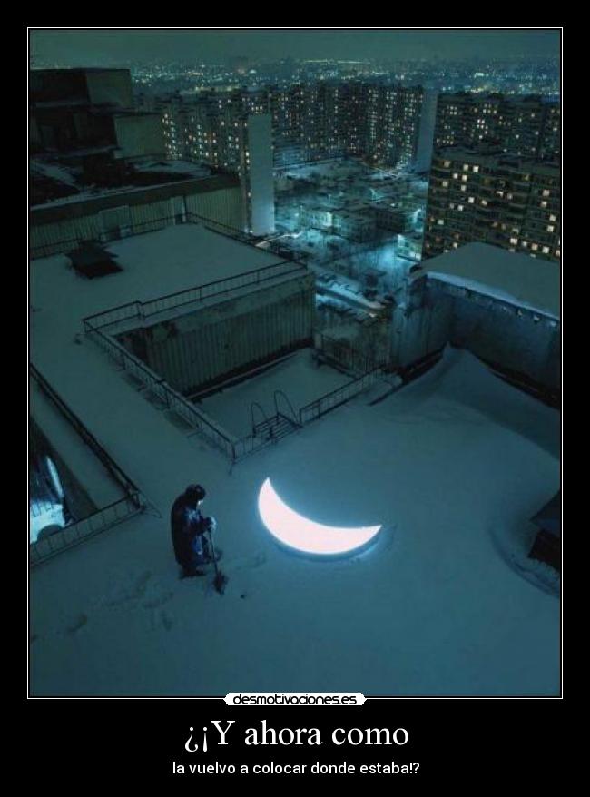 ¿¡Y ahora como -