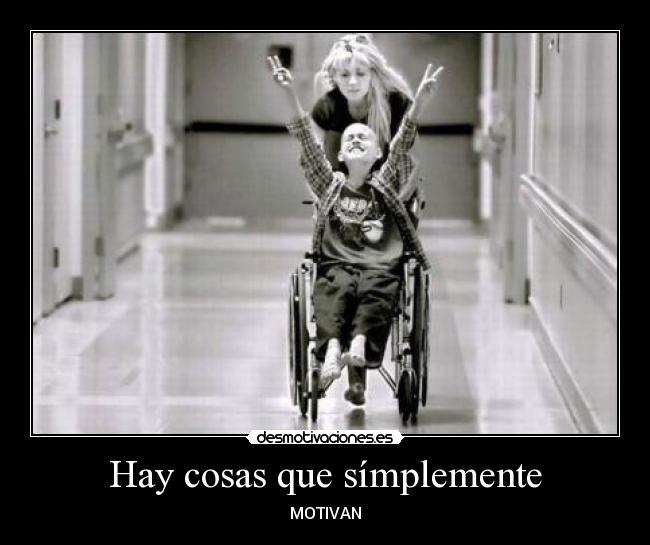 Hay cosas que símplemente -