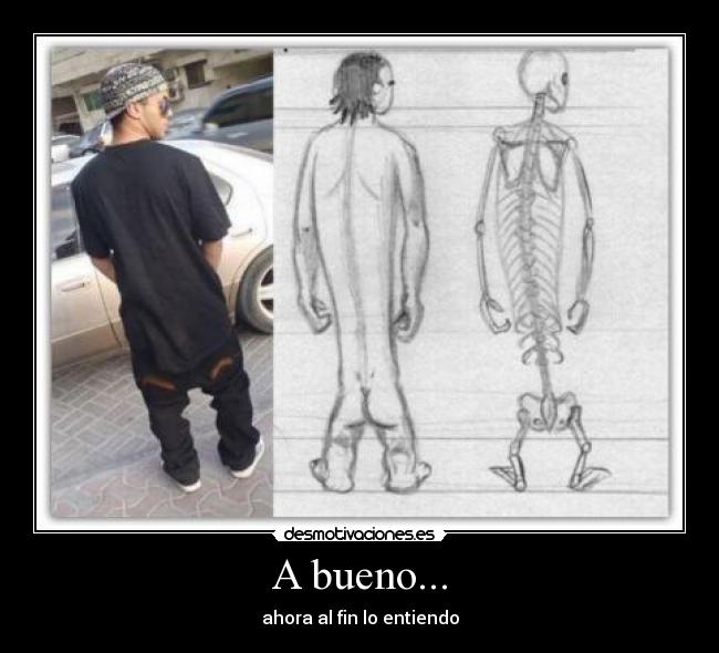 A bueno... - ahora al fin lo entiendo