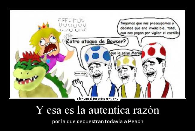 Y esa es la autentica razón - por la que secuestran todavia a Peach