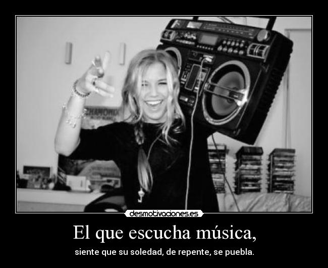 El que escucha música, -