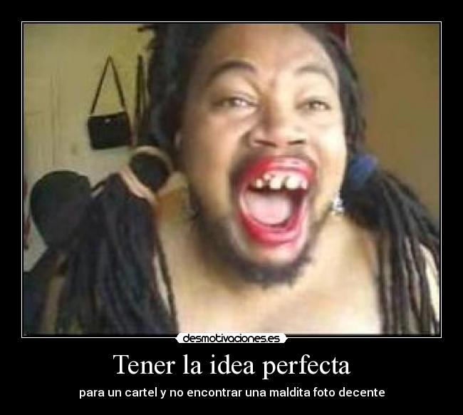 Tener la idea perfecta - para un cartel y no encontrar una maldita foto decente
