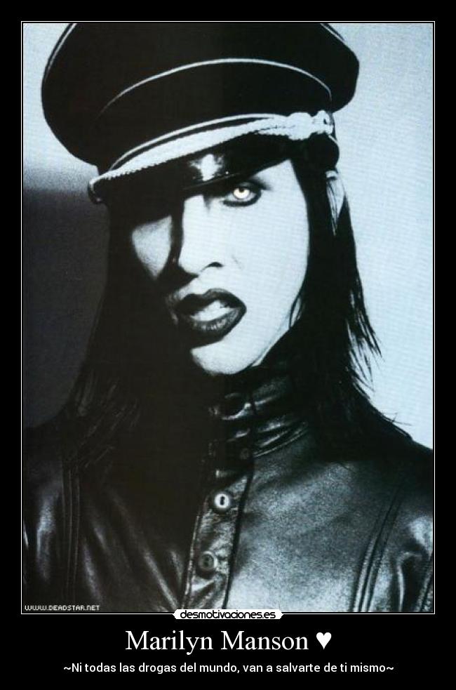 Marilyn Manson ♥ - ~Ni todas las drogas del mundo, van a salvarte de ti mismo~