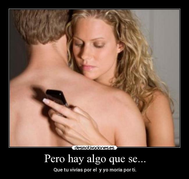 Pero hay algo que se... - 