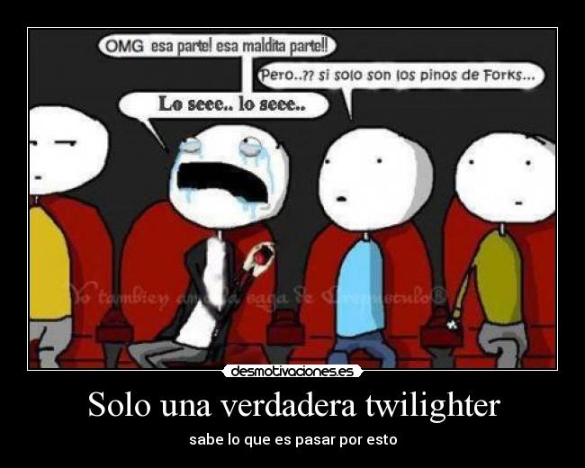 Solo una verdadera twilighter - sabe lo que es pasar por esto