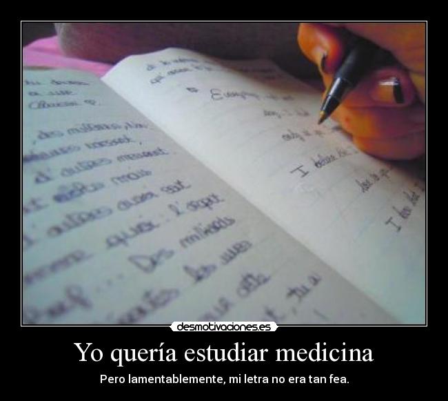 Yo quería estudiar medicina -