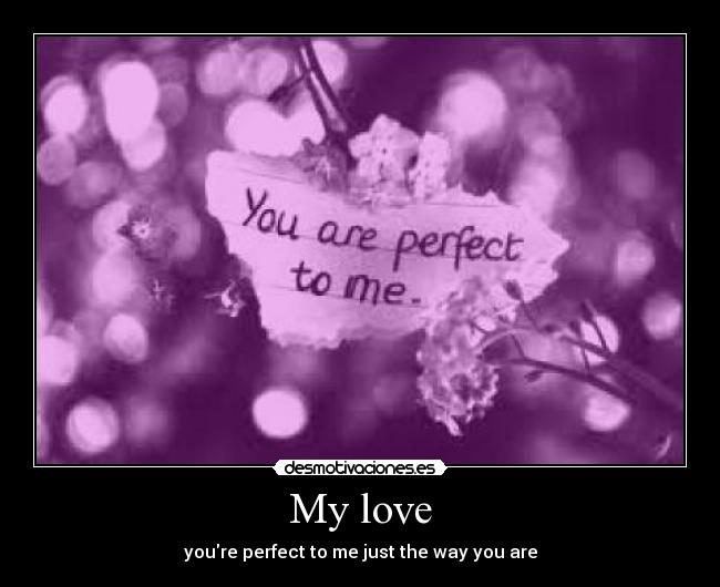 carteles goofygoober love you are perfect just the way you are desmotivaciones