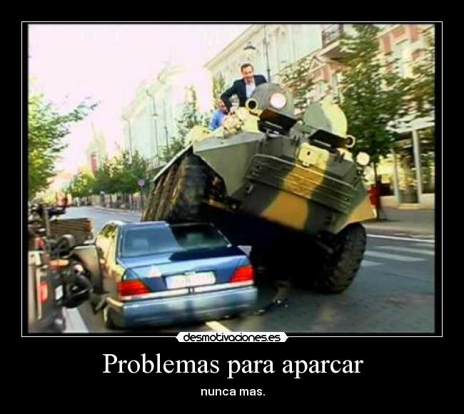 Problemas para aparcar - nunca mas.