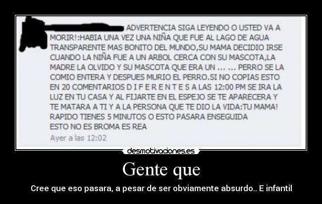 Gente que - Cree que eso pasara, a pesar de ser obviamente absurdo.. E infantil