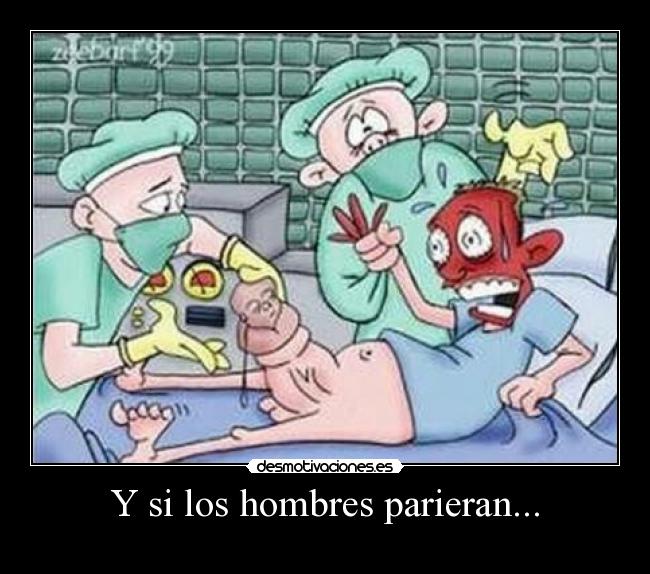 Y si los hombres parieran... - 
