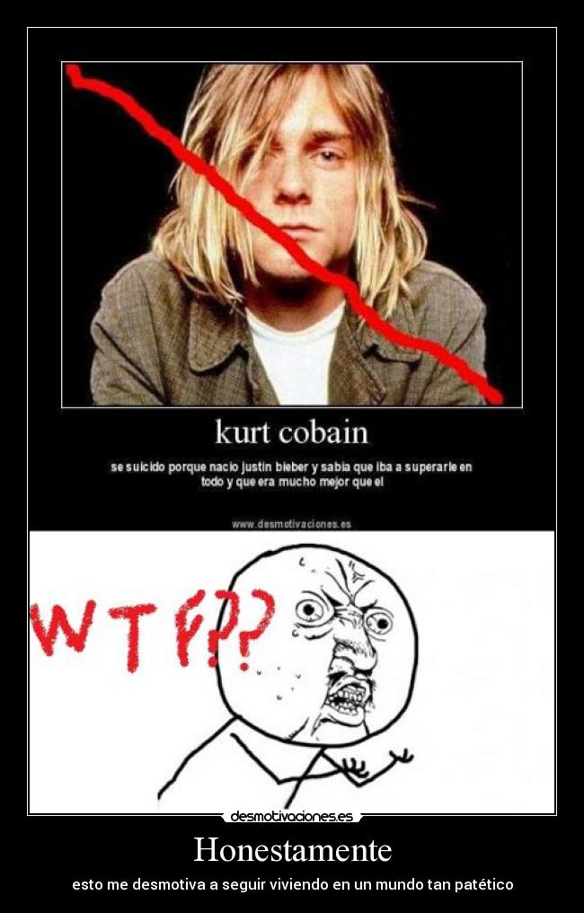 Honestamente - esto me desmotiva a seguir viviendo en un mundo tan patético