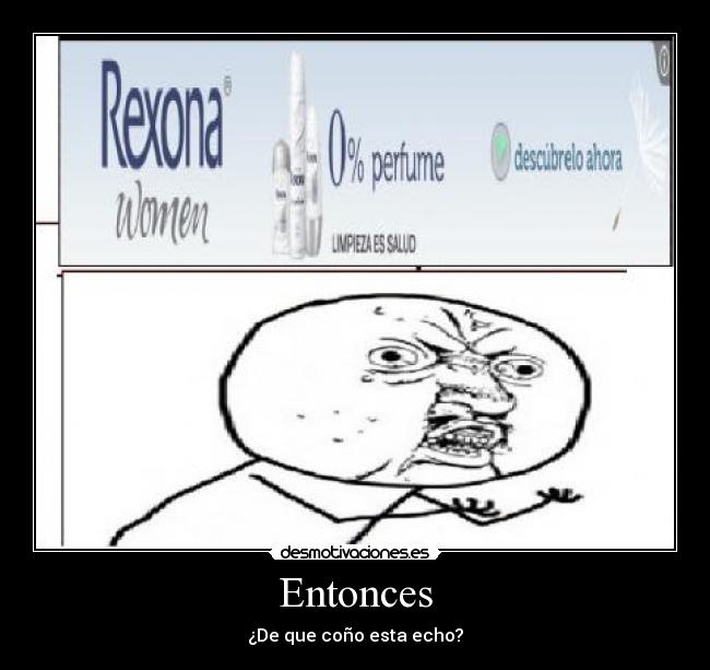 Entonces - ¿De que coño esta echo?