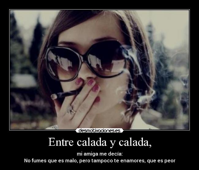 Entre calada y calada, - 