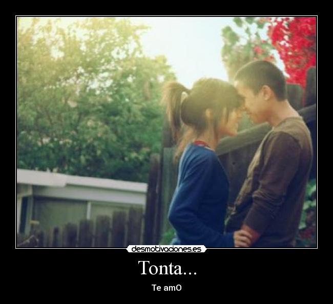 Tonta... - Te amO♥