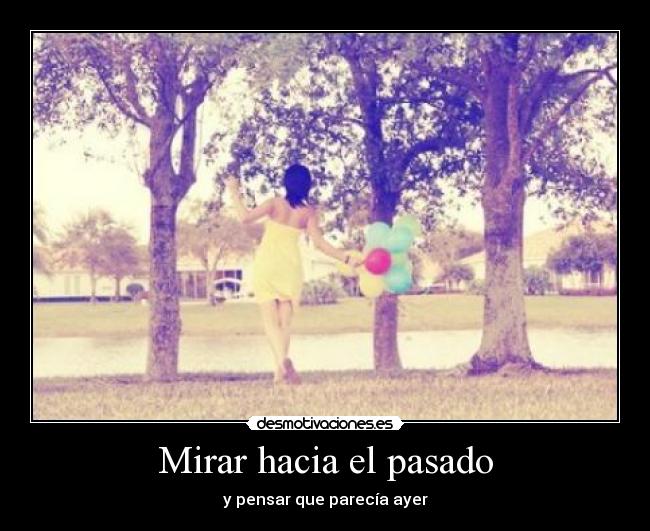 Mirar hacia el pasado - y pensar que parecía ayer