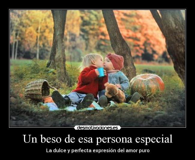 Un beso de esa persona especial -