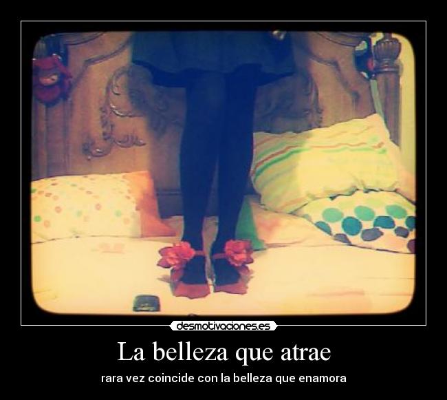 La belleza que atrae - rara vez coincide con la belleza que enamora