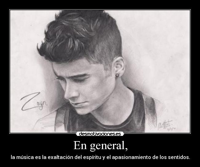 En general, - la música es la exaltación del espíritu y el apasionamiento de los sentidos.
