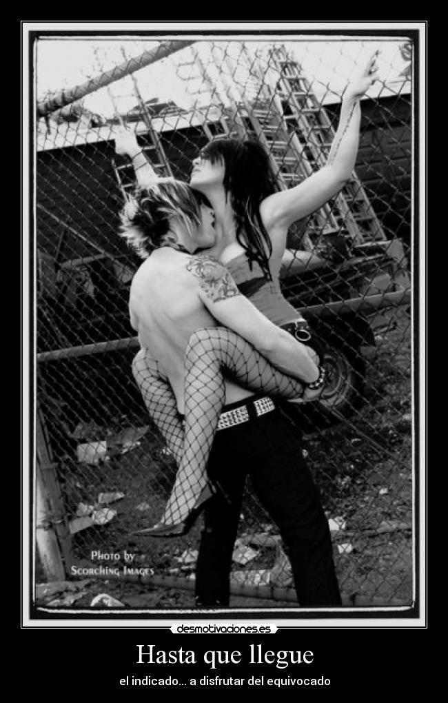 Hasta que llegue - el indicado... a disfrutar del equivocado