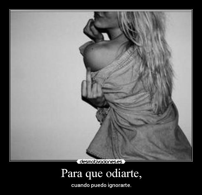 Para que odiarte, - 