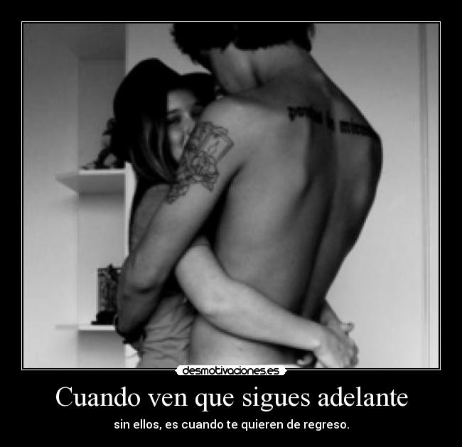 Cuando ven que sigues adelante - 