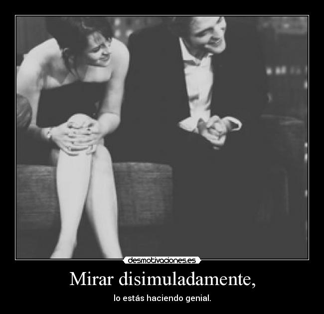 Mirar disimuladamente, - 