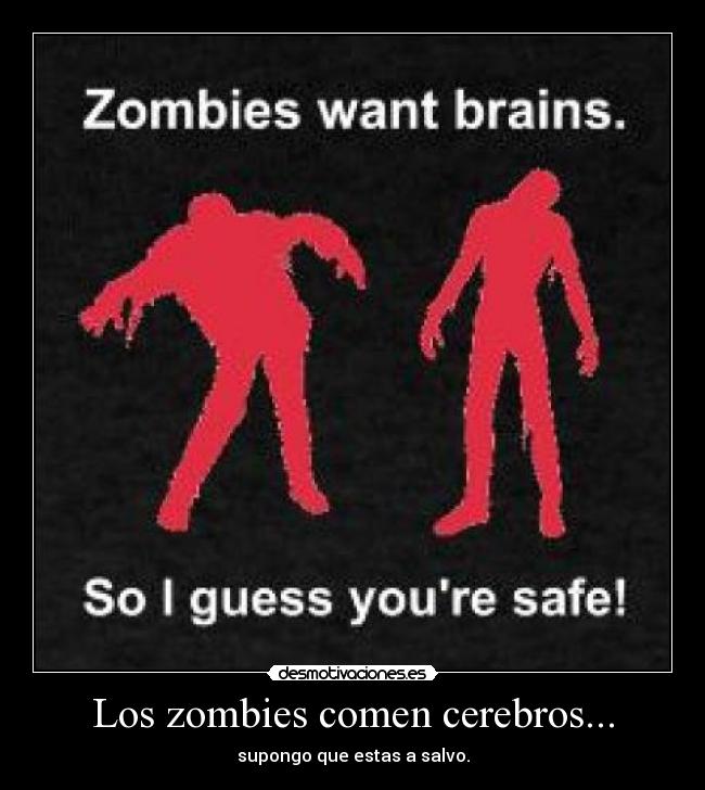 Los zombies comen cerebros... - 